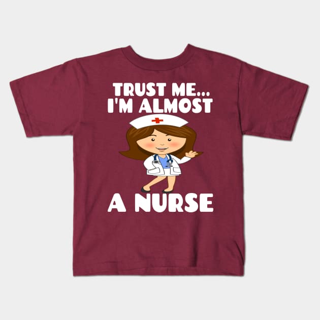 Trust me I'm almost a nurse - nursing student school LVN RN nurse practitioner Kids T-Shirt by houssem